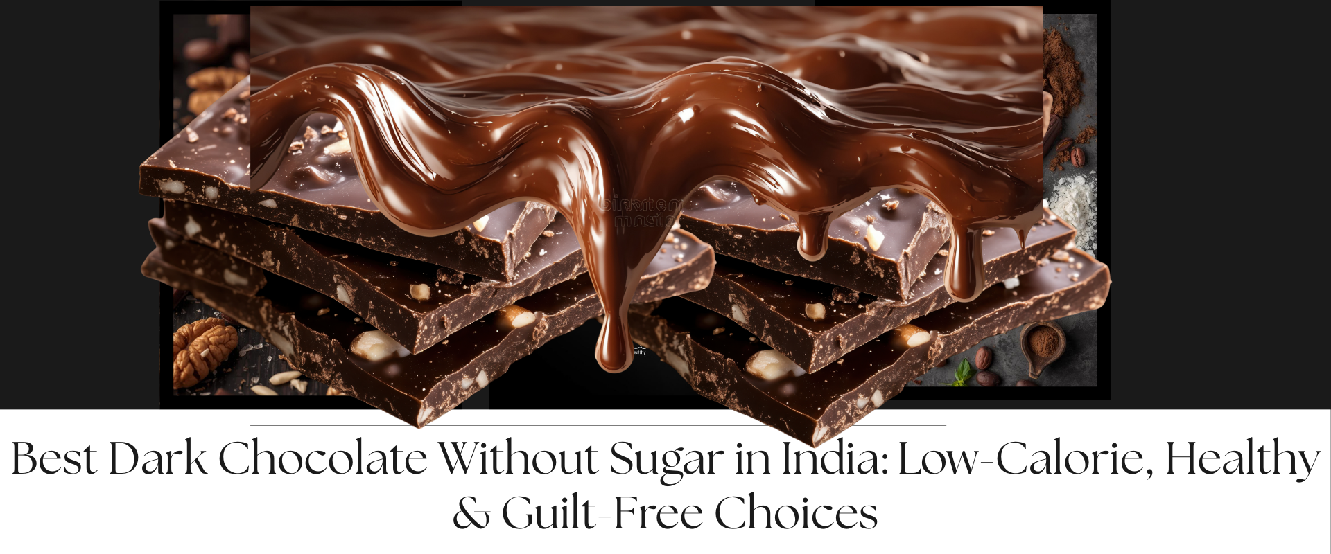 Best Dark Chocolate Without Sugar in India: Low-Calorie, Healthy & Guilt-Free Choices