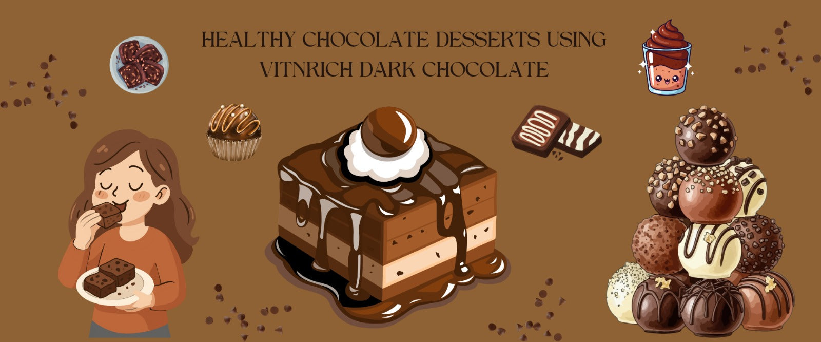 Healthy Chocolate Desserts Using Vitnrich Dark Chocolate